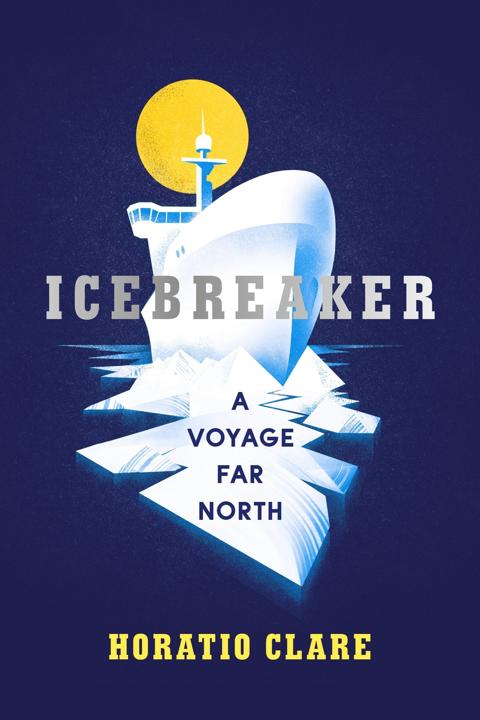 Icebreaker By Horatio Clare