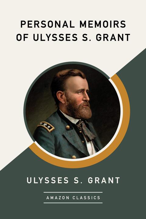 Personal Memoirs Of Ulysses S. Grant