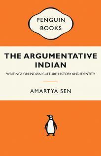 The Argumentative Indian - Writings On Indian Culture, History And Identity